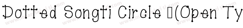 Dotted Songti Circle 中(Open Type )字体转换